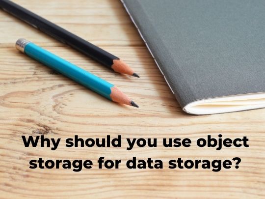 You are currently viewing Why should you use object storage for data storage?
