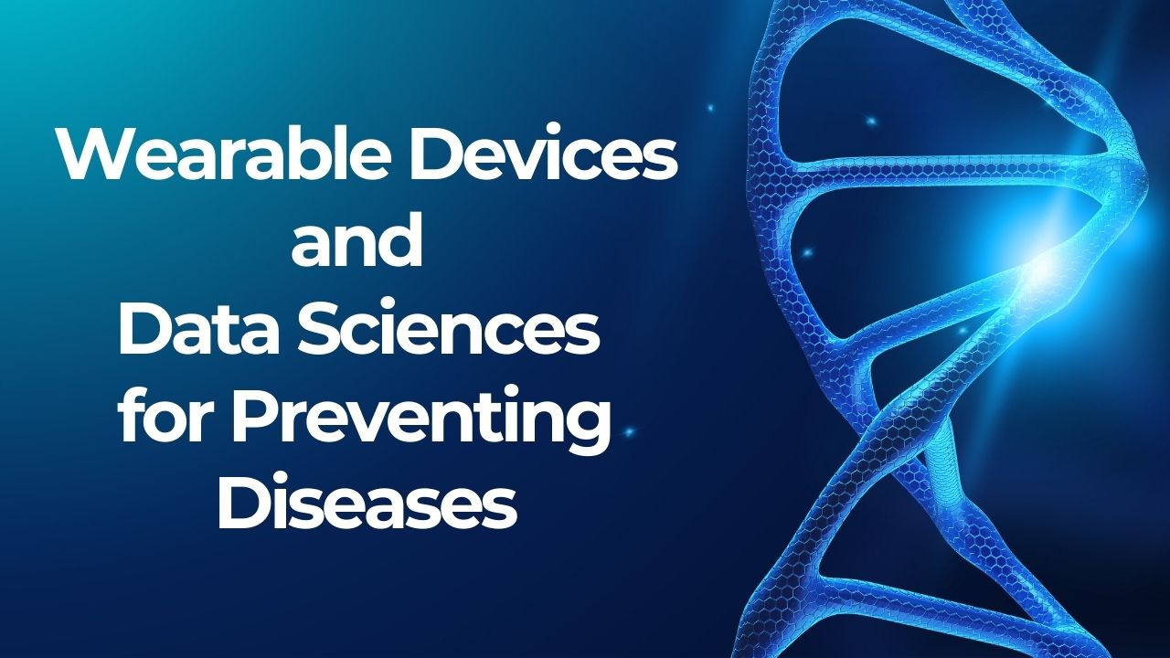 You are currently viewing Wearable Devices and Data Sciences for Preventing Diseases