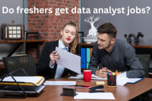 Read more about the article Do freshers get data analyst jobs?