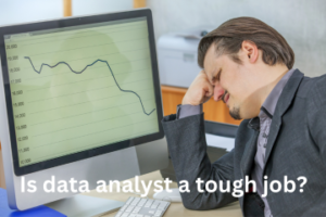 Read more about the article Is data analyst a tough job?