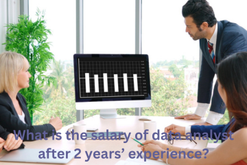 Read more about the article What is the salary of data analyst after 2 years’ experience?