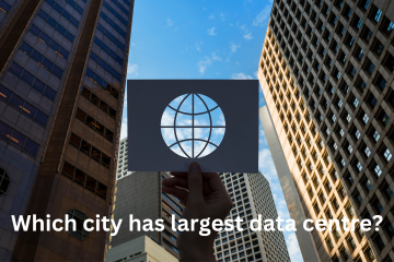 Read more about the article Which city has largest data centre?