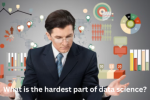 Read more about the article What is the hardest part of data science?