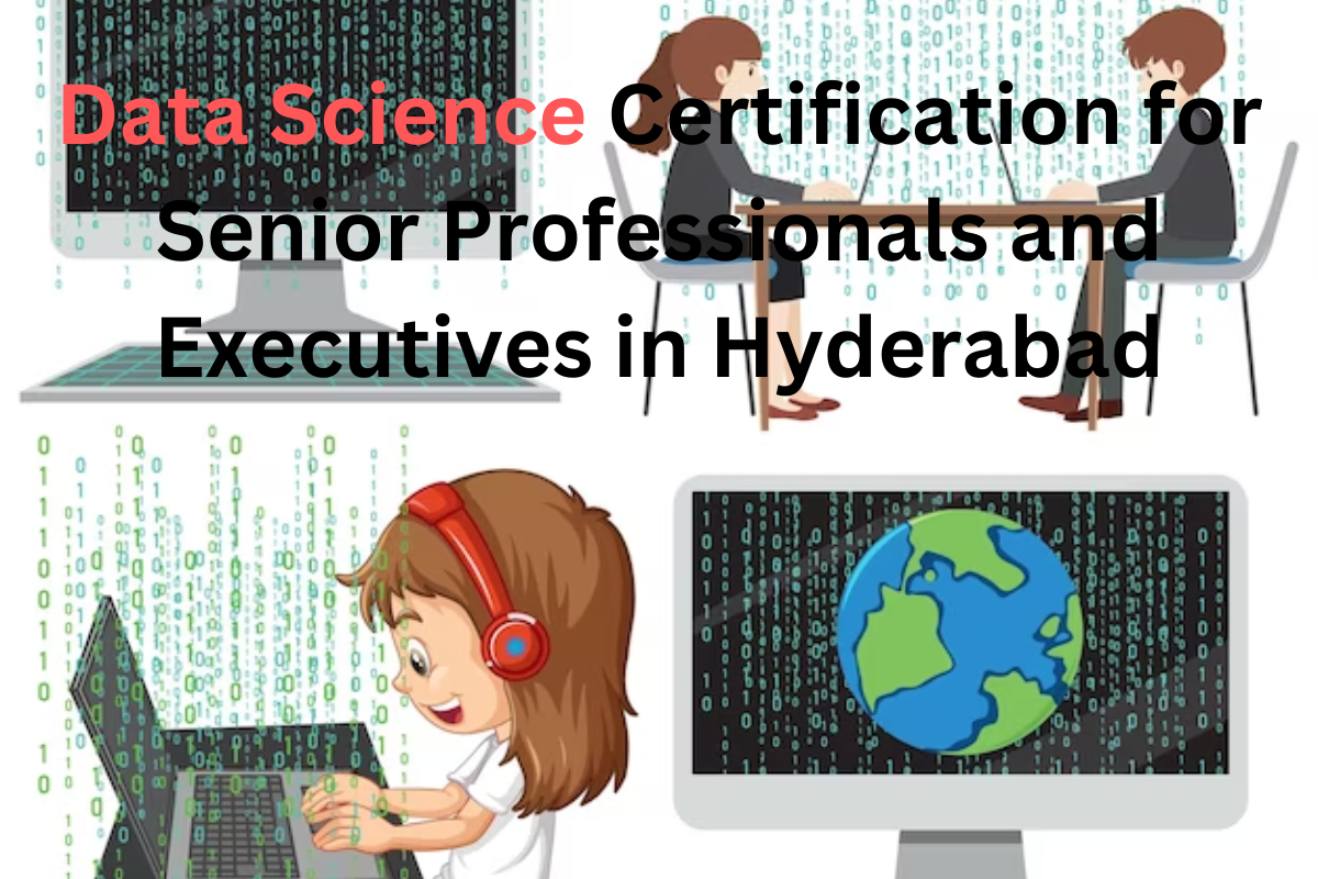 You are currently viewing Data Science Certification for Senior Professionals and Executives in Hyderabad