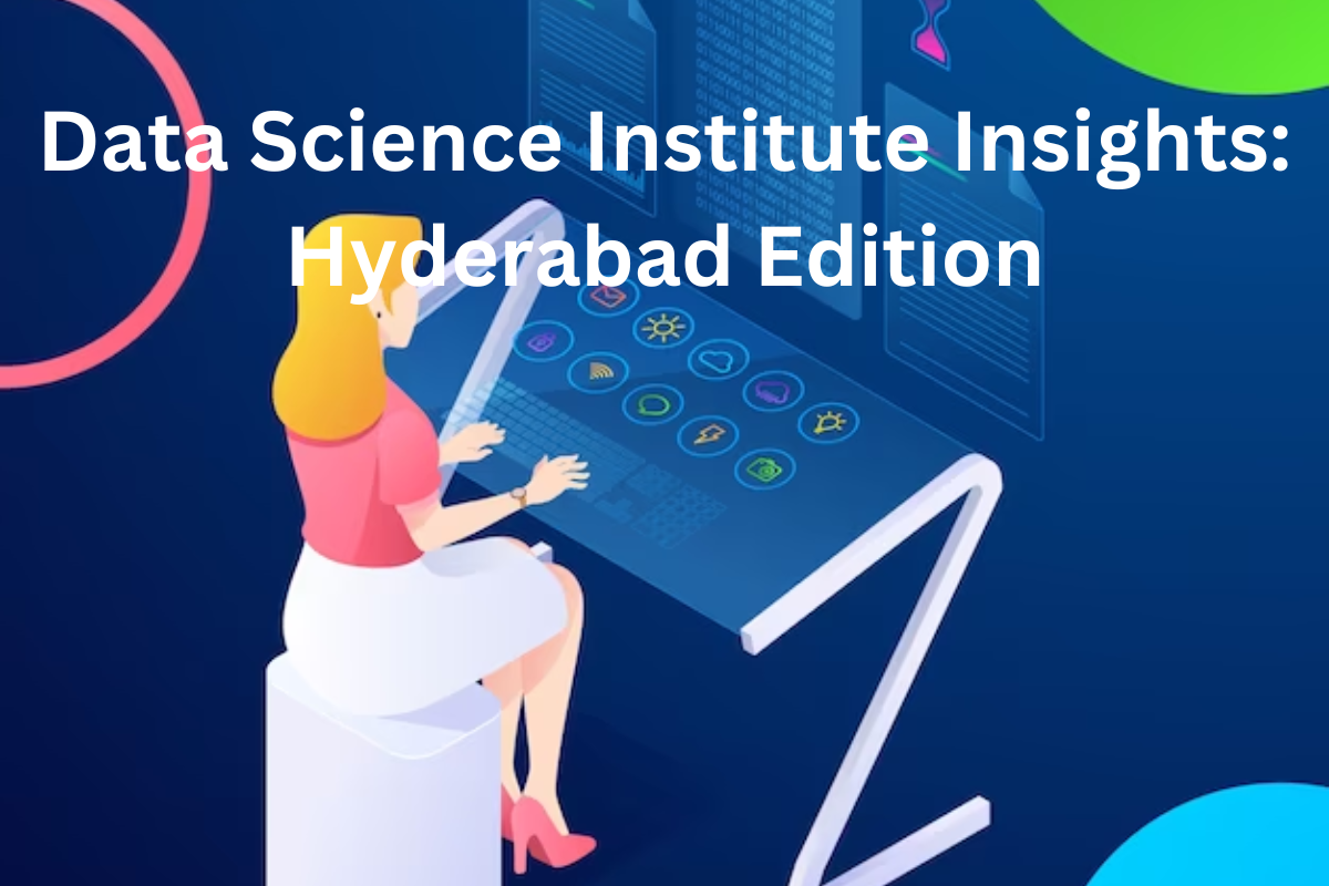 You are currently viewing Data Science Institute Insights: Hyderabad Edition