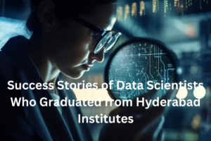 Read more about the article Success Stories of Data Scientists Who Graduated from Hyderabad Institutes