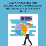 Data Analytics for Financial Professionals in Hyderabad A Must-Have Skill